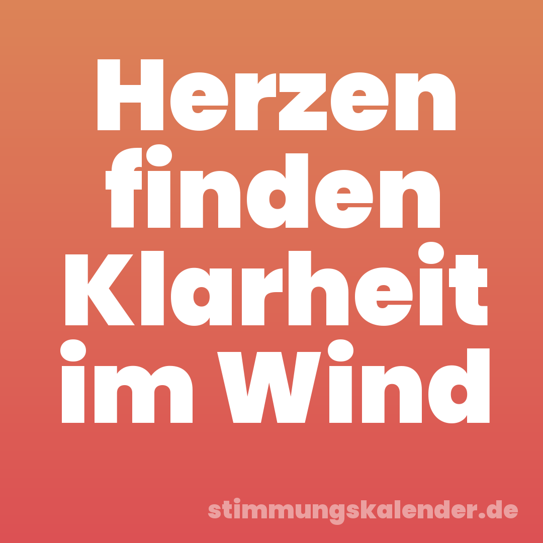 Herzen finden Klarheit im Wind