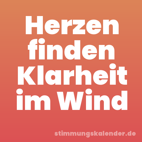 Herzen finden Klarheit im Wind