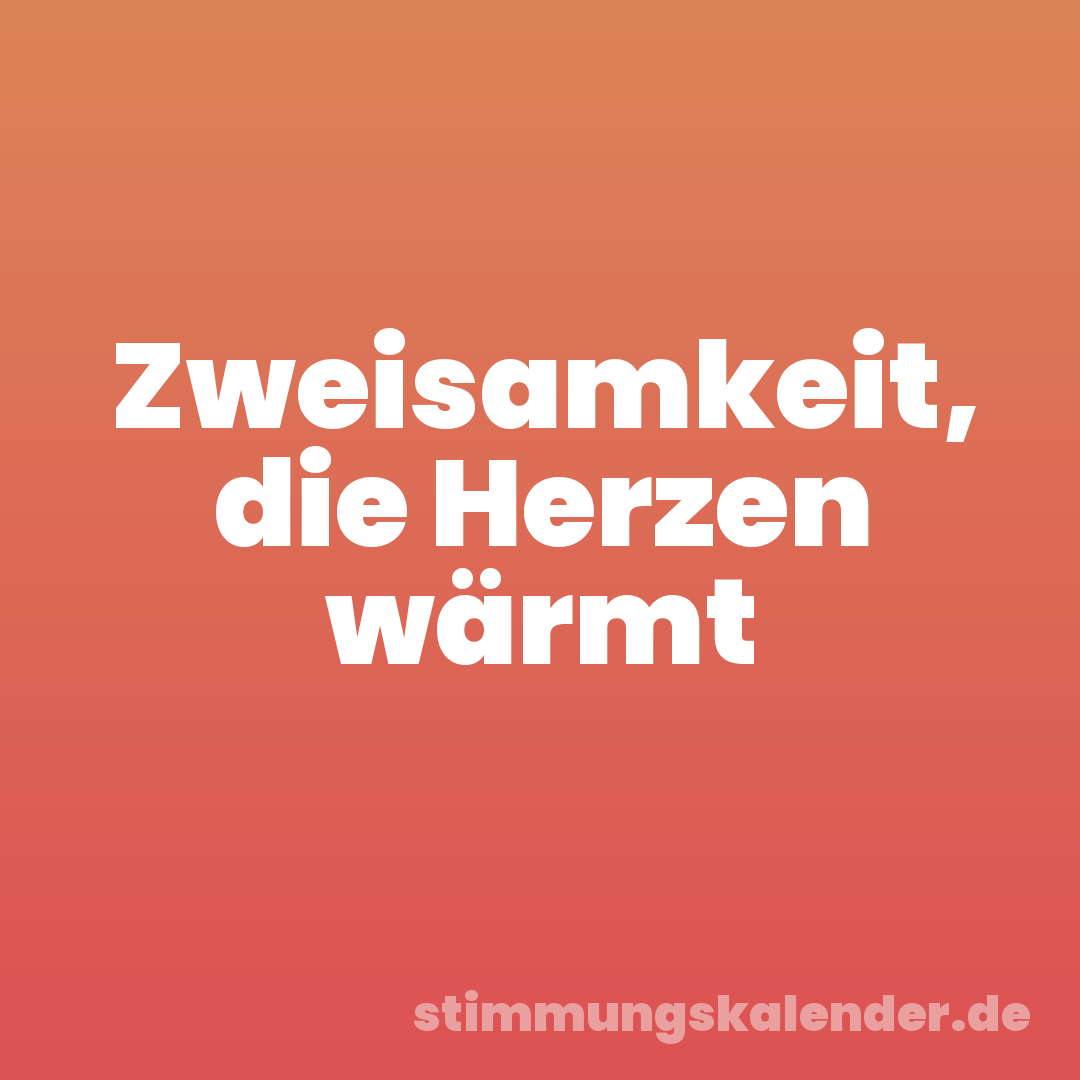 Zweisamkeit, die Herzen wärmt