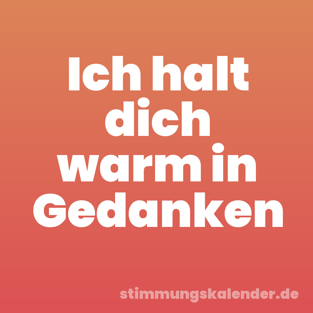 Ich halt dich warm in Gedanken