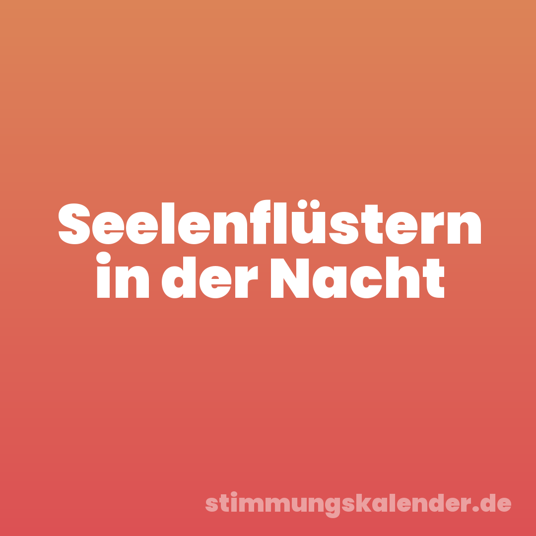 Seelenflüstern in der Nacht