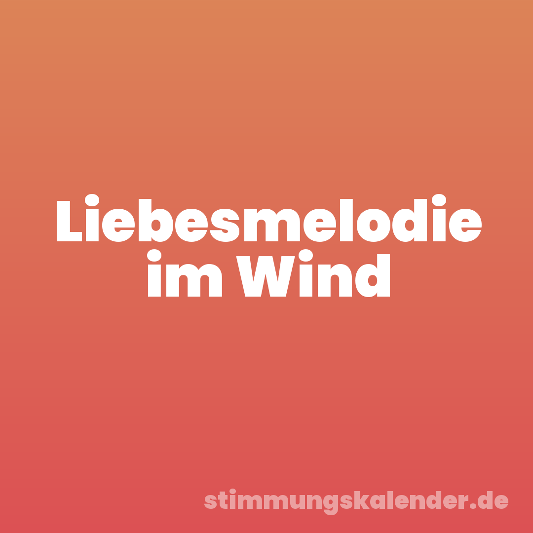 Liebesmelodie im Wind