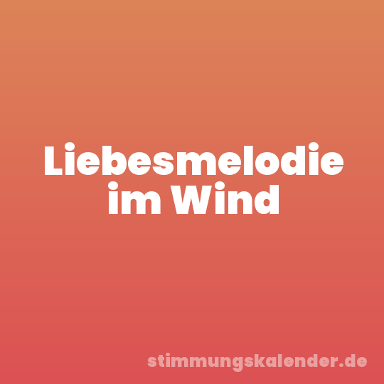 Liebesmelodie im Wind