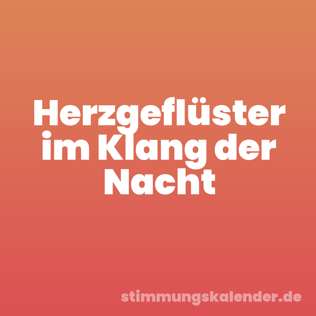 Herzgeflüster im Klang der Nacht