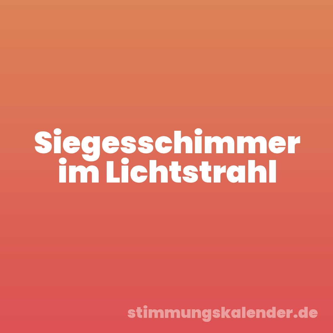 Siegesschimmer im Lichtstrahl