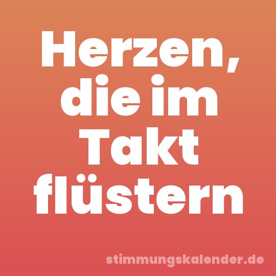 Herzen, die im Takt flüstern