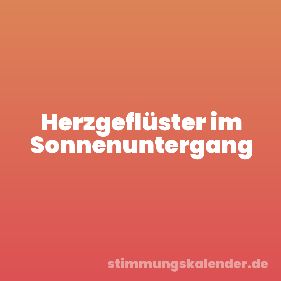 Herzgeflüster im Sonnenuntergang