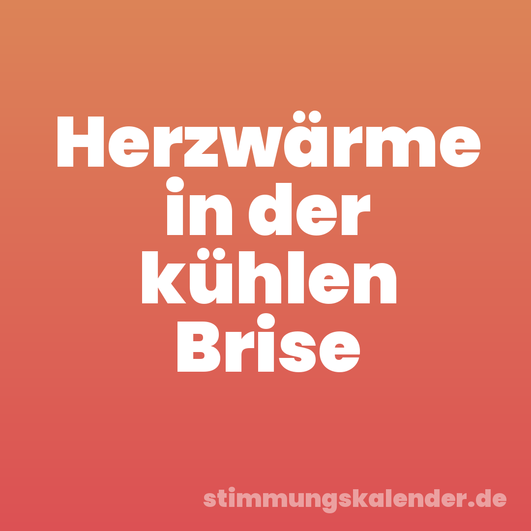 Herzwärme in der kühlen Brise