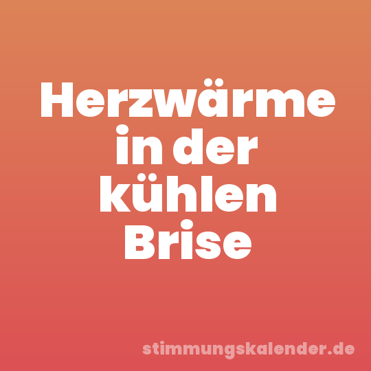 Herzwärme in der kühlen Brise