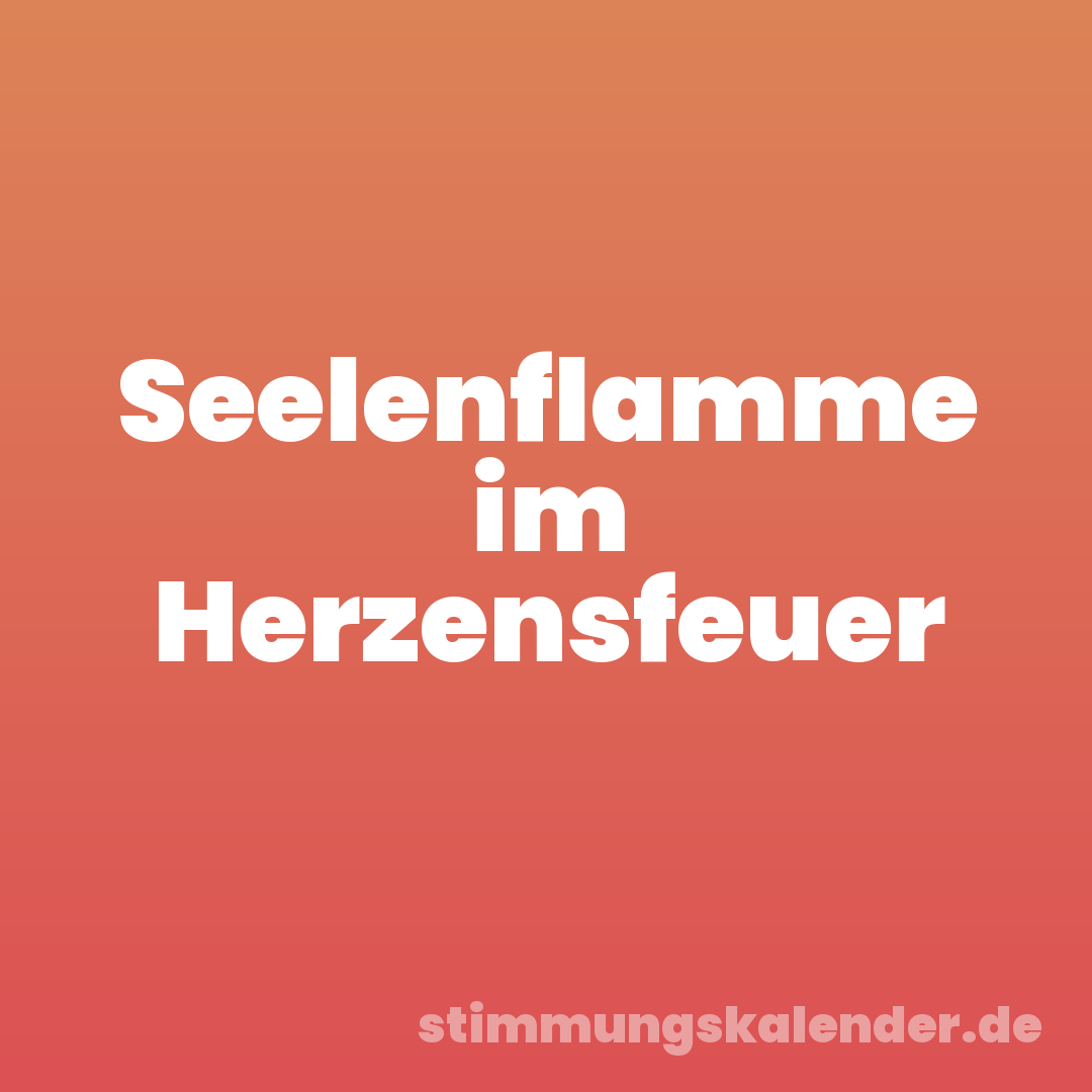Seelenflamme im Herzensfeuer