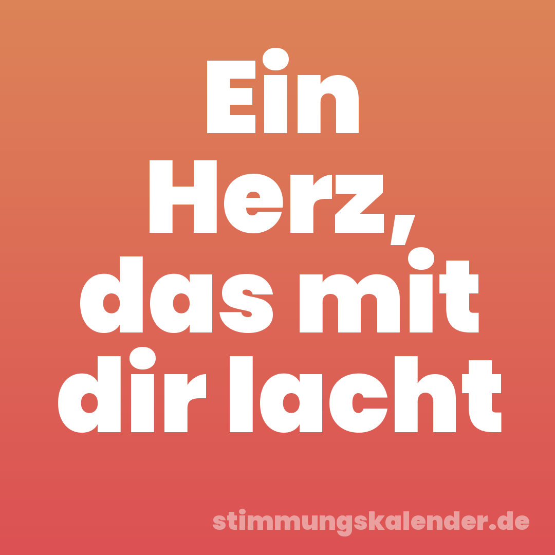 Ein Herz, das mit dir lacht