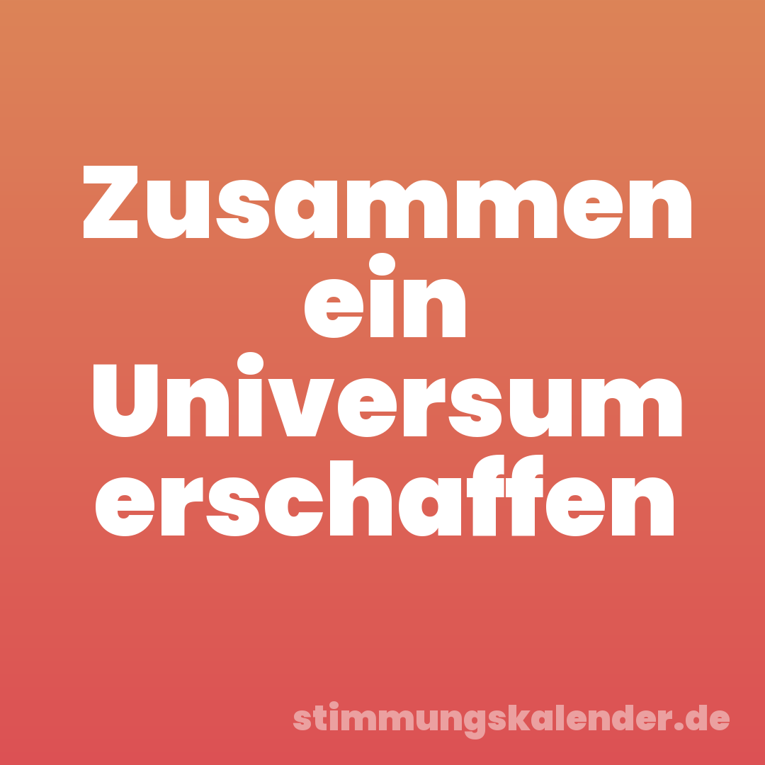 Zusammen ein Universum erschaffen