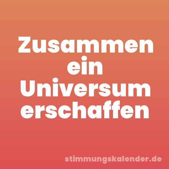 Zusammen ein Universum erschaffen