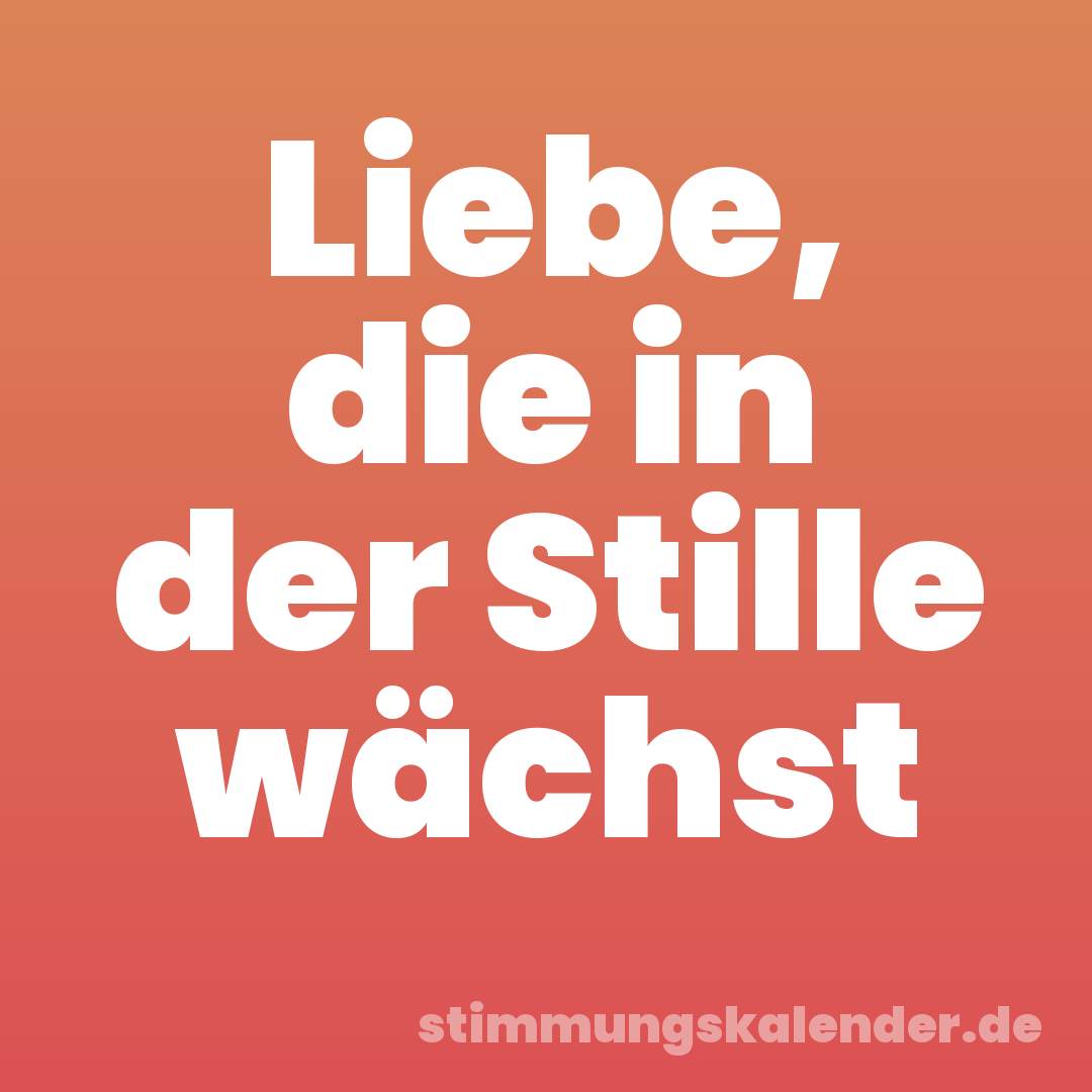 Liebe, die in der Stille wächst