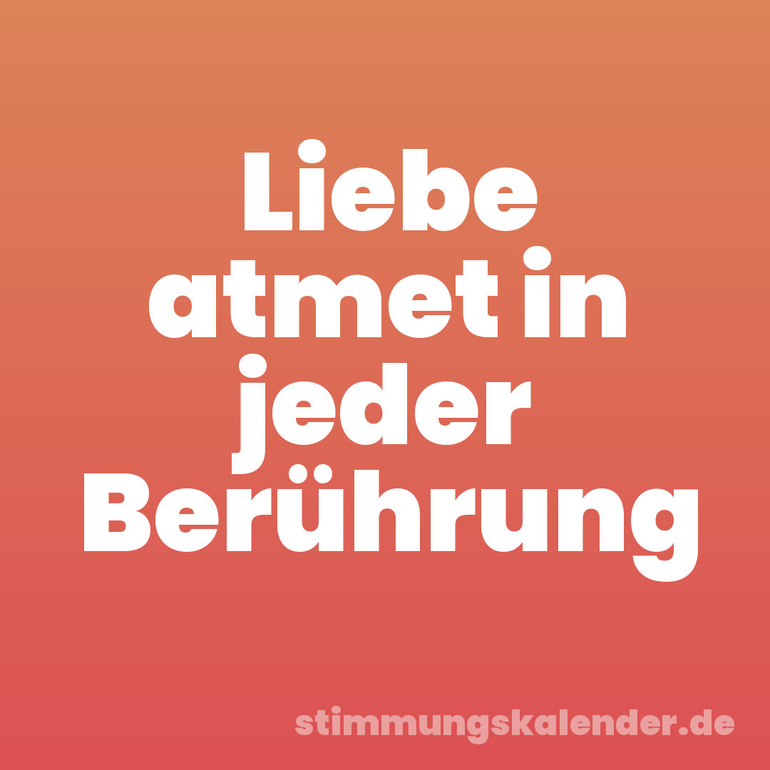 Liebe atmet in jeder Berührung