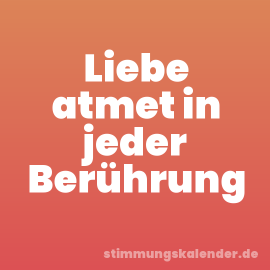 Liebe atmet in jeder Berührung