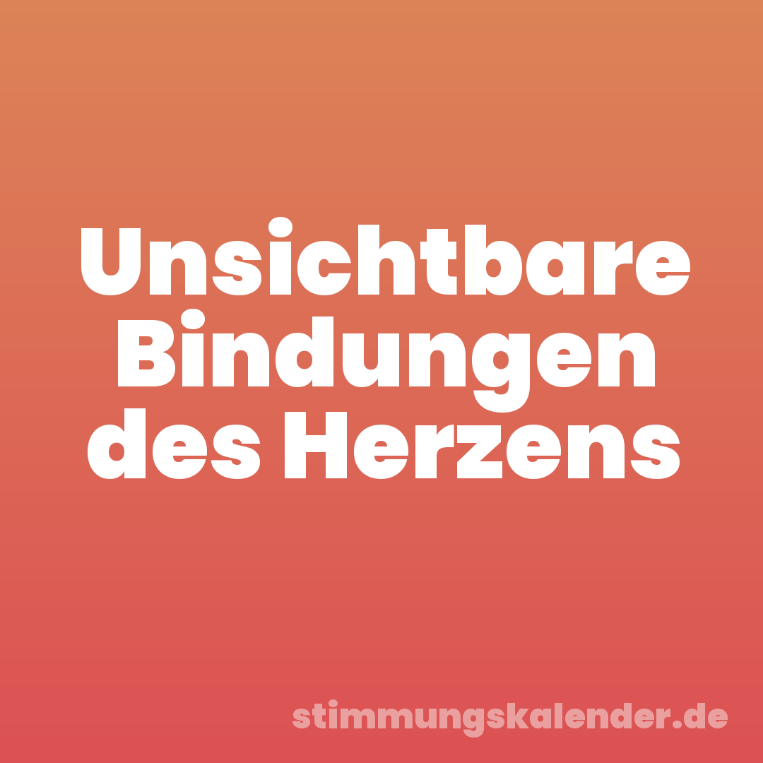 Unsichtbare Bindungen des Herzens