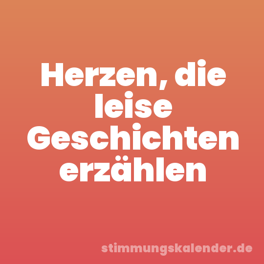 Herzen, die leise Geschichten erzählen