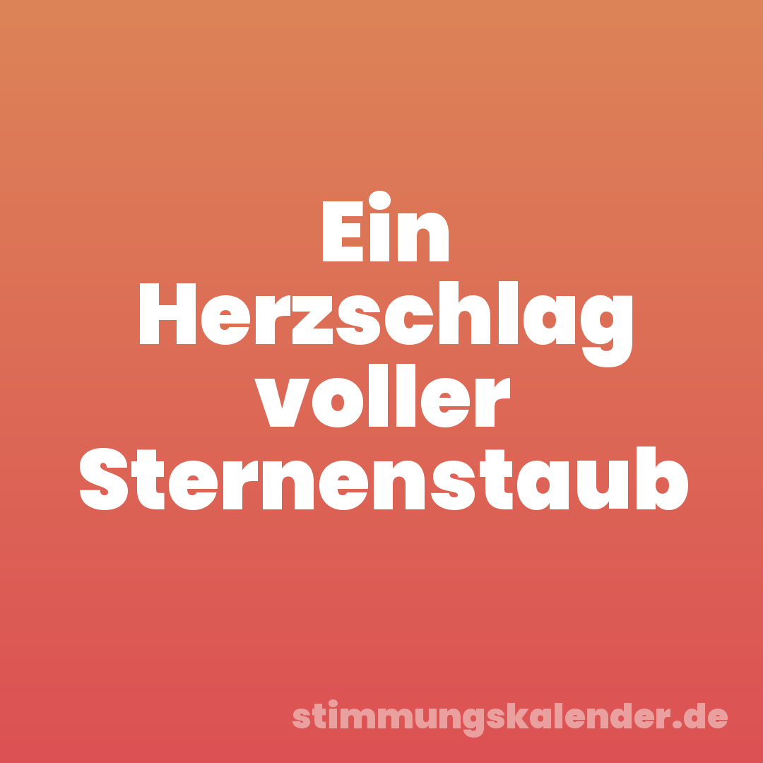 Ein Herzschlag voller Sternenstaub