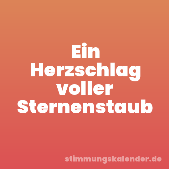 Ein Herzschlag voller Sternenstaub