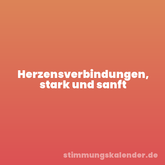Herzensverbindungen, stark und sanft