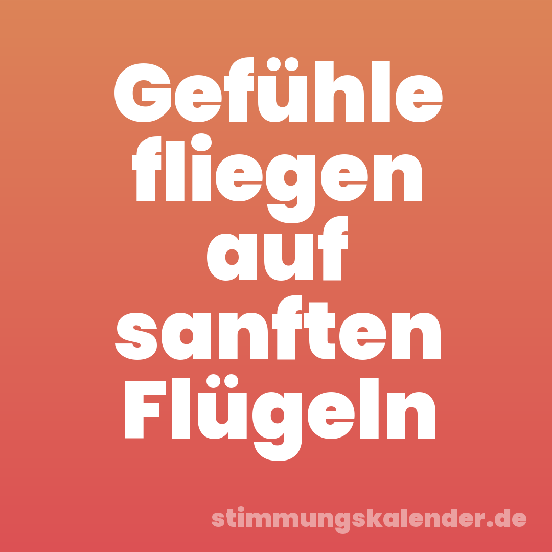 Gefühle fliegen auf sanften Flügeln