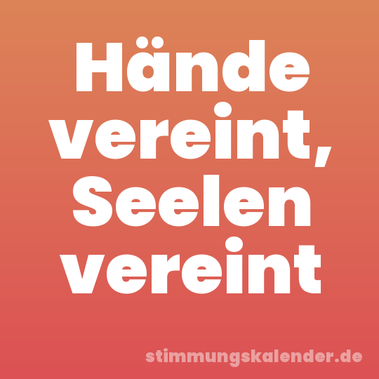 Hände vereint, Seelen vereint