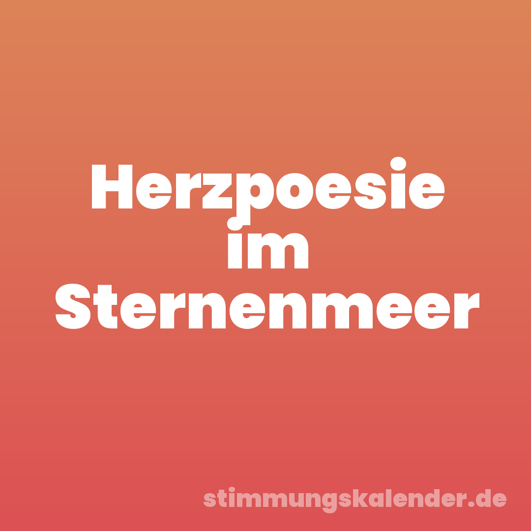 Herzpoesie im Sternenmeer