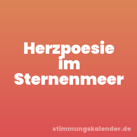 Herzpoesie im Sternenmeer