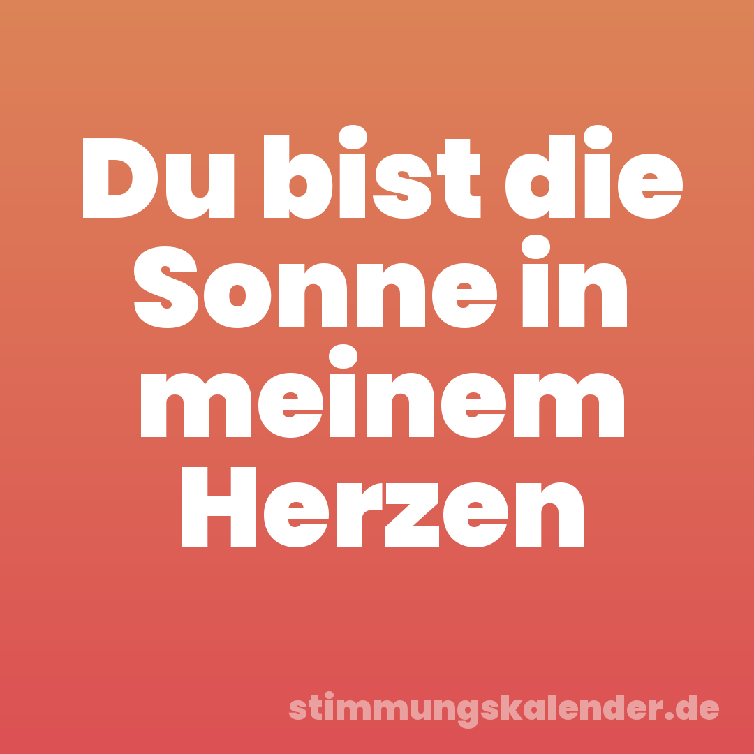 Du bist die Sonne in meinem Herzen