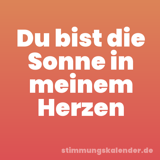 Du bist die Sonne in meinem Herzen