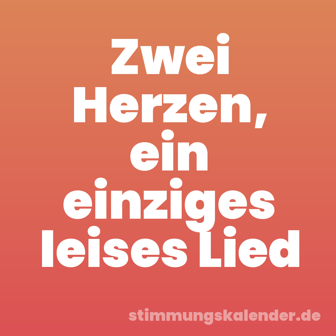 Zwei Herzen, ein einziges leises Lied