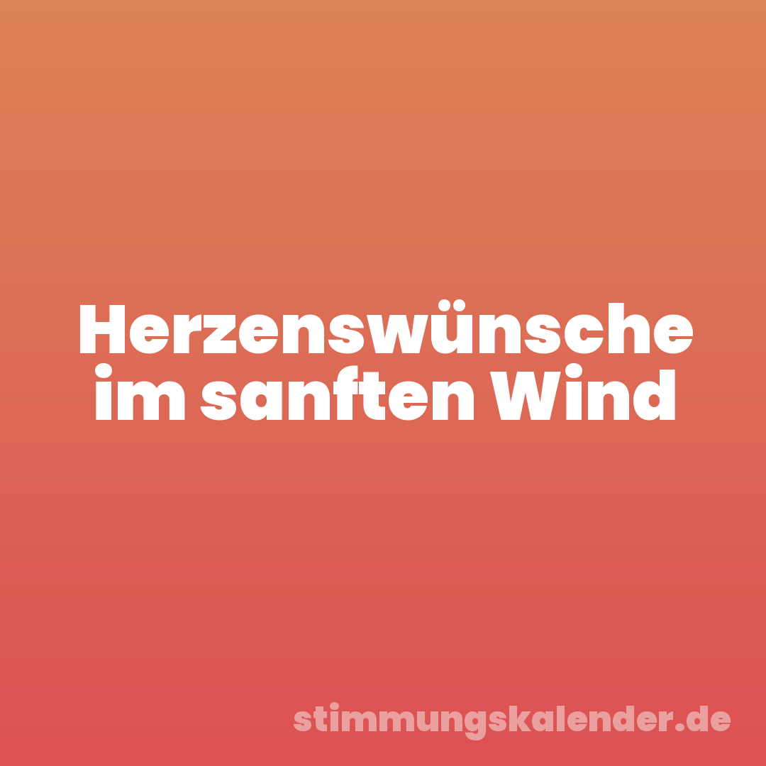 Herzenswünsche im sanften Wind