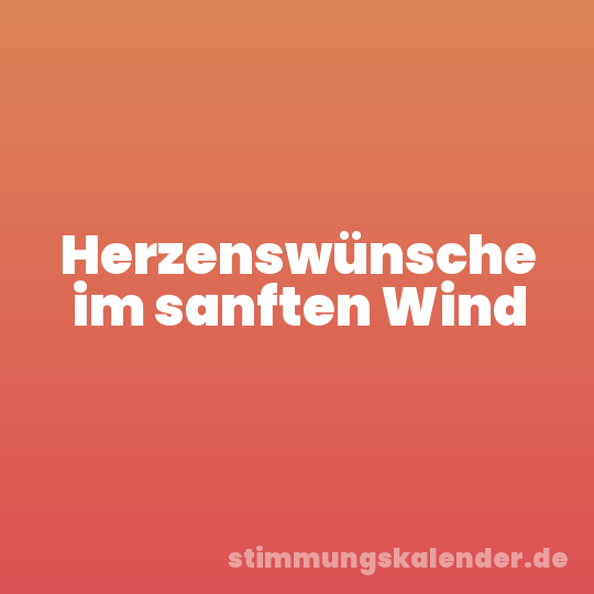 Herzenswünsche im sanften Wind