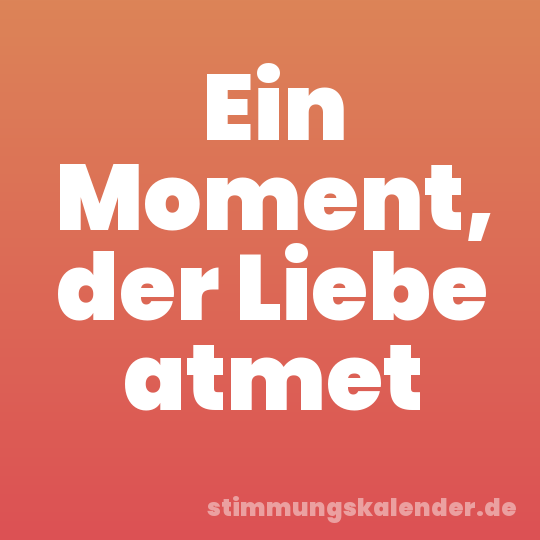 Ein Moment, der Liebe atmet