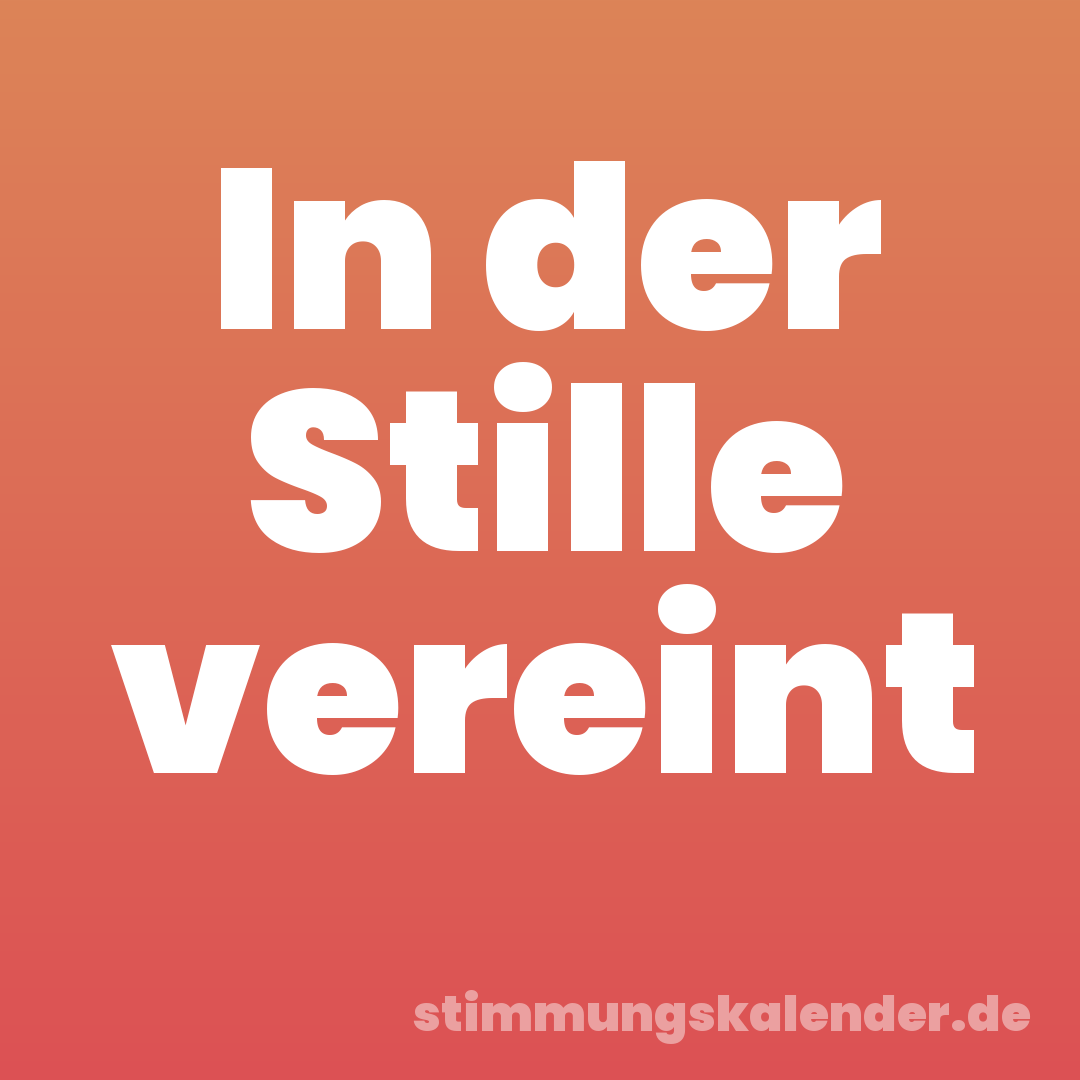 In der Stille vereint