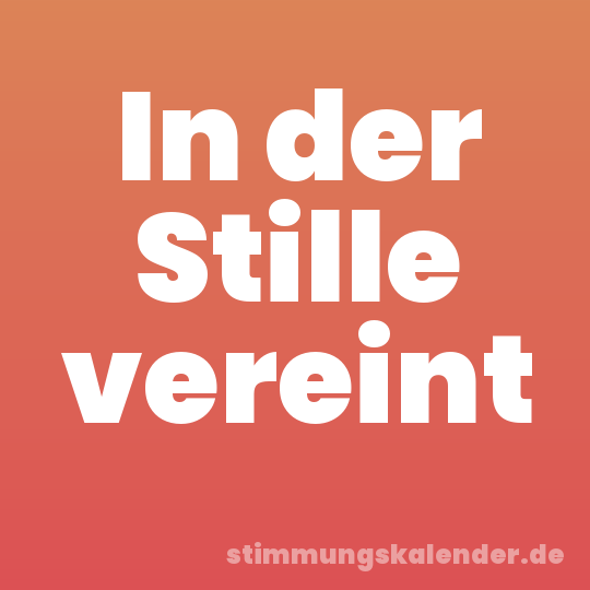 In der Stille vereint