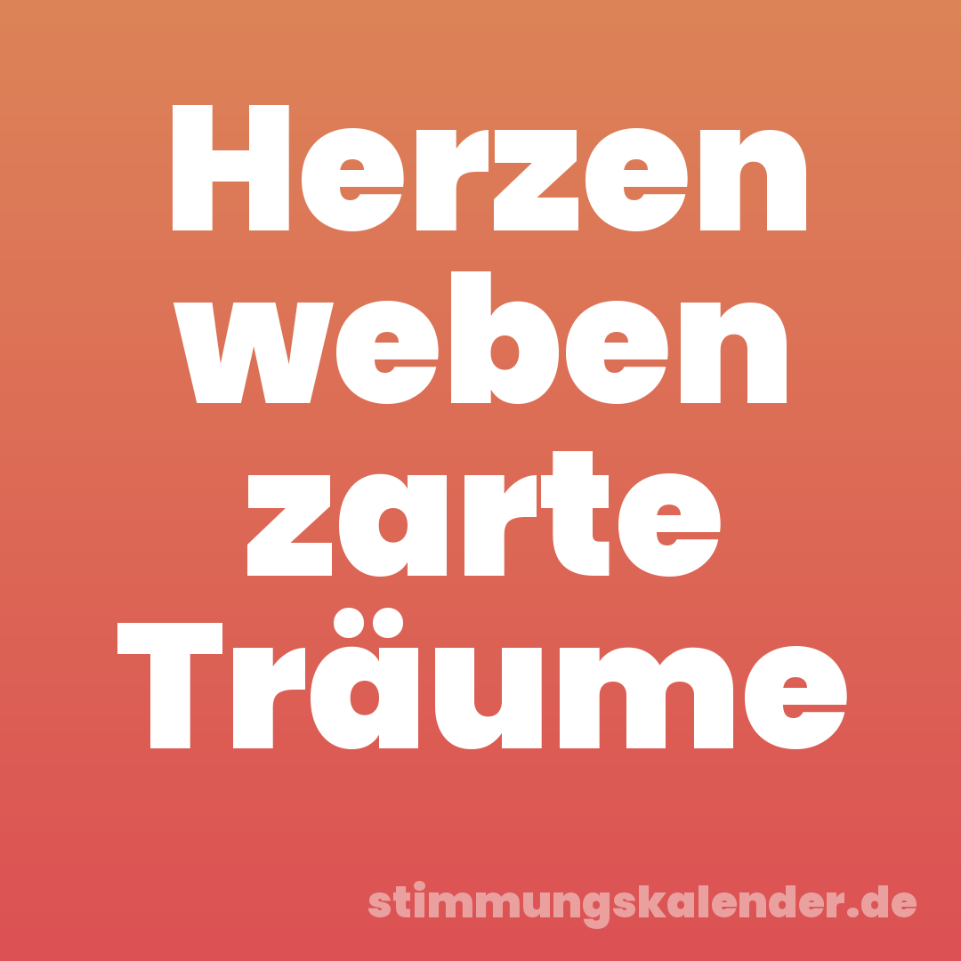 Herzen weben zarte Träume