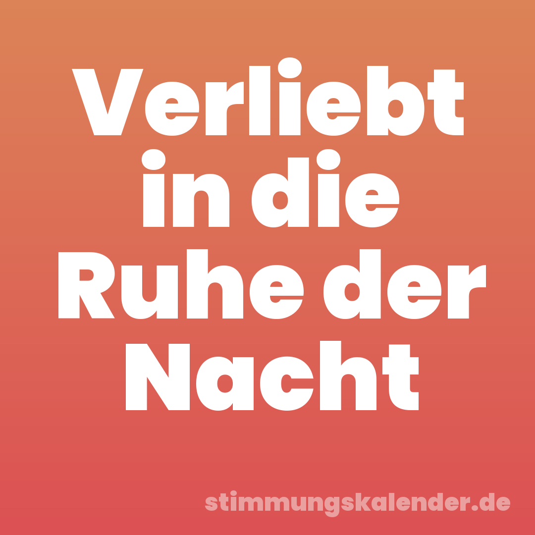 Verliebt in die Ruhe der Nacht