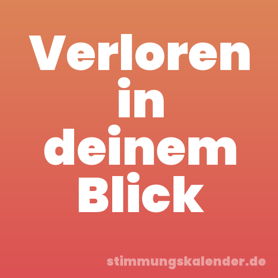 Verloren in deinem Blick