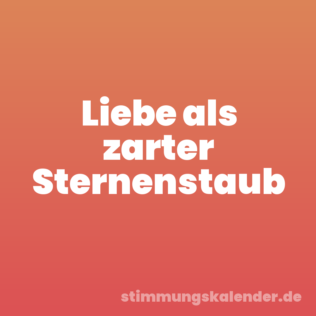 Liebe als zarter Sternenstaub