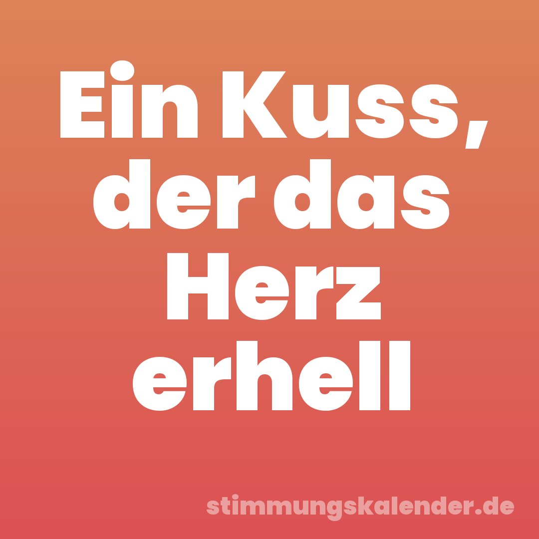 Ein Kuss, der das Herz erhell
