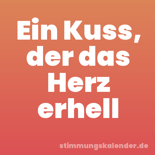 Ein Kuss, der das Herz erhell