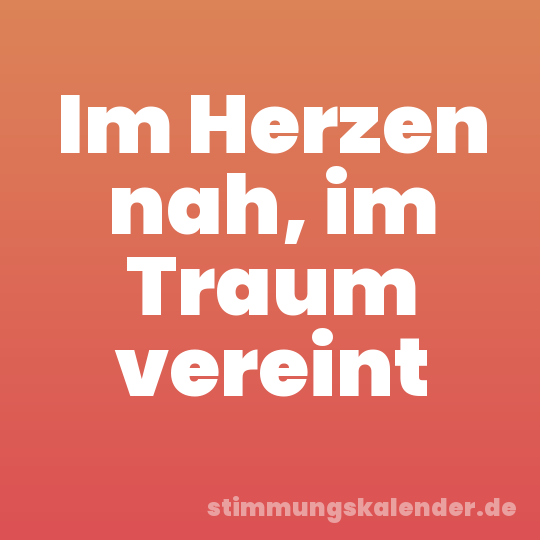 Im Herzen nah, im Traum vereint