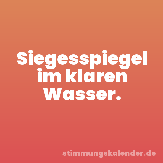 Siegesspiegel im klaren Wasser.