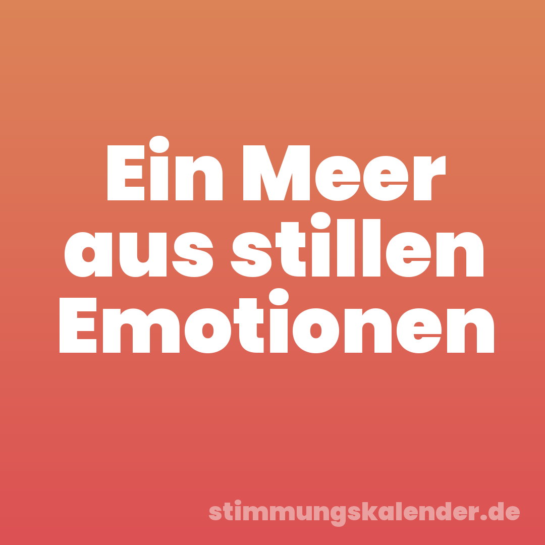 Ein Meer aus stillen Emotionen