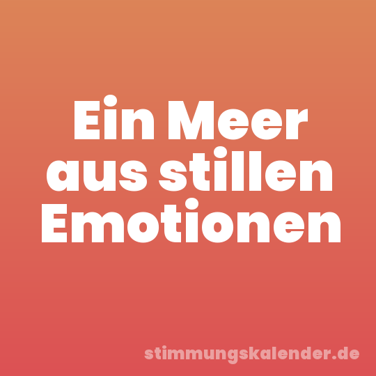 Ein Meer aus stillen Emotionen