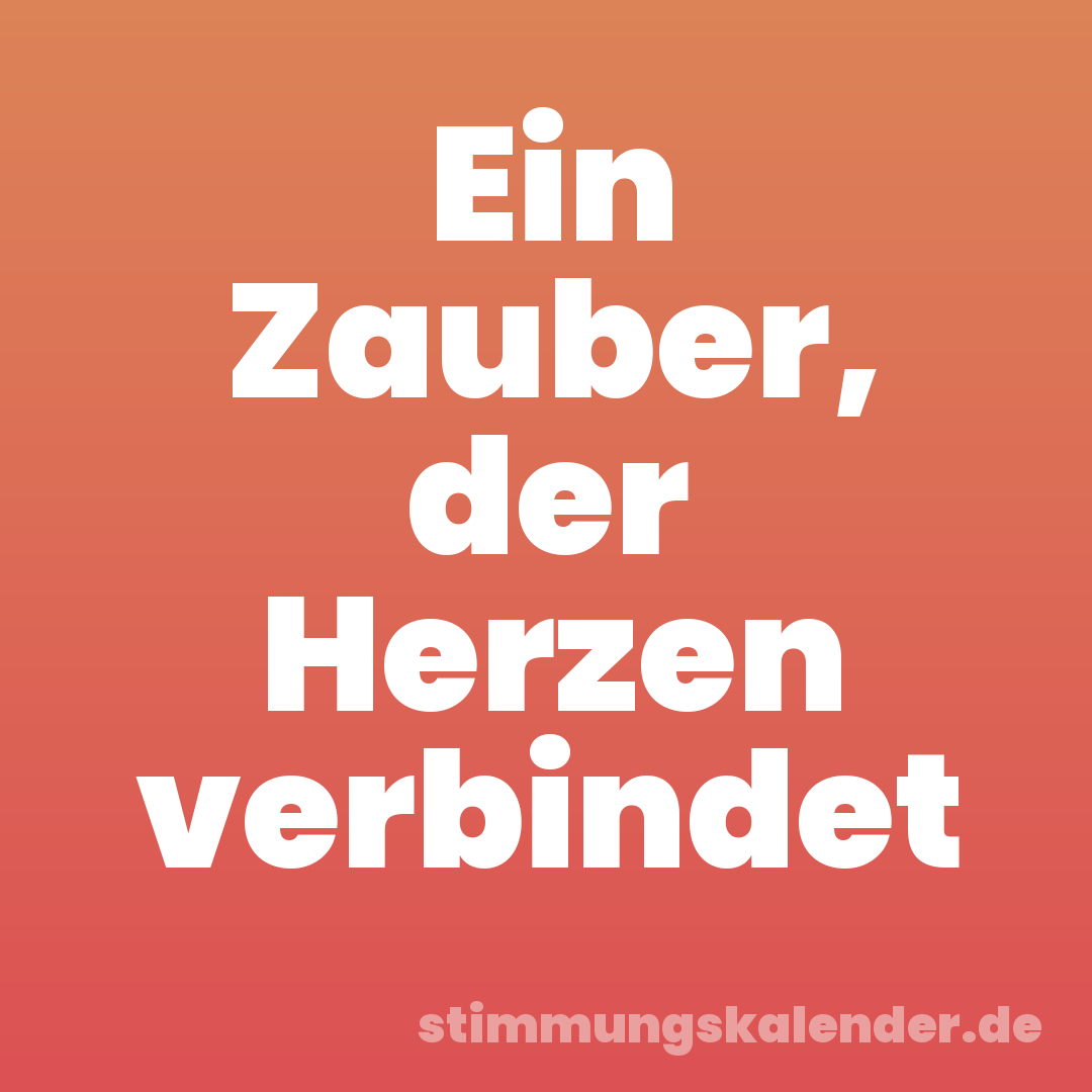 Ein Zauber, der Herzen verbindet