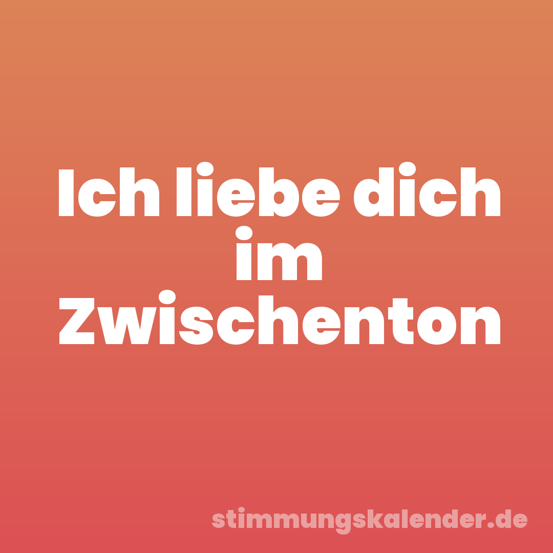 Ich liebe dich im Zwischenton