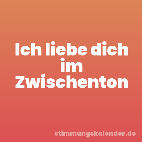 Ich liebe dich im Zwischenton